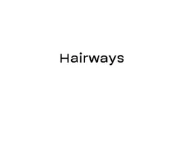 Hairways